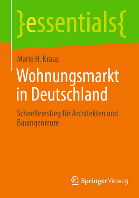 Wohnungsmarkt in Deutschland: Schnelleinstieg f?r Architekten und Bauingenieure - Kraus, Mario H.