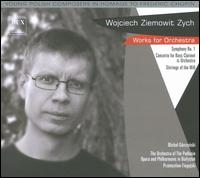 Wojciech Ziemowit Zych: Works for Orchestra - Michal Grczynski (clarinet); Symphony Orchestra of the Podlasie Opera and Philharmonic; Przemyslaw Fiugajski (conductor)