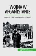 Wojna w Afganistanie: Opozycja ZSRR i mudzahedini, 1979-1989