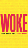 Woke: A Guide to Social Justice