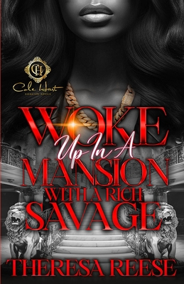 Woke Up In A Mansion With A Rich Savage: An African American Romance - Reese, Theresa