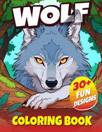 Wolf Coloring Book: Cute, Fun and Magical Wolves Coloring Book For Kids Ages 4-8
