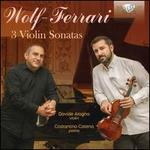 Wolf-Ferrari: 3 Violin Sonatas