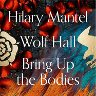 Wolf Hall and Bring Up the Bodies