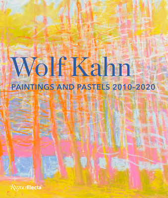 Wolf Kahn: Paintings and Pastels, 2010-2020 - Agee, William C, and Nicholas, Sasha, and McClatchy, J D (Contributions by)