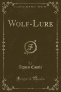 Wolf-Lure (Classic Reprint)