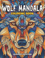 Wolf Mandala Coloring Book: Mandala Art for Adult Calm & Relaxation