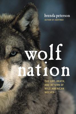 Wolf Nation: The Life, Death, and Return of Wild American Wolves - Peterson, Brenda