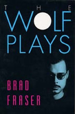 Wolf Plays - Fraser, Brad