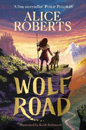 Wolf Road: The bestselling animal adventure from TV's Alice Roberts