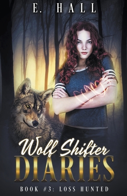 Wolf Shifter Diaries: Loss Hunted - Hall, E