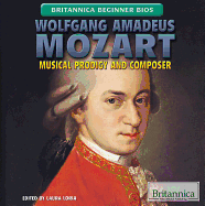 Wolfgang Amadeus Mozart: Musical Prodigy and Composer