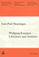 Wolfgang Koeppen- Litt?rature Sans Fronti?re: Litt?rature Sans Fronti?re