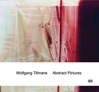 Wolfgang Tillmans: Abstract Pictures