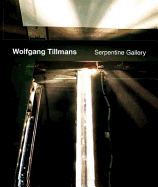 Wolfgang Tillmans: (Serpentine Gallery)
