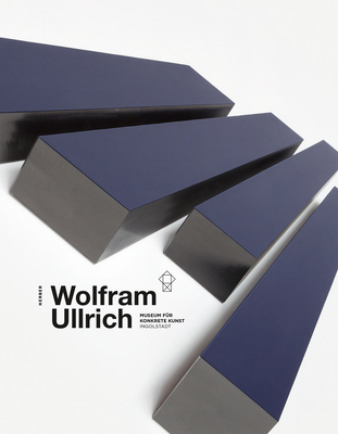 Wolfram Ullrich - Ullrich, Wolfram, and Rohde, Theres (Text by), and Schimpf, Simone (Text by)