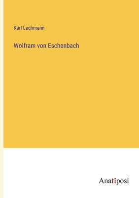 Wolfram von Eschenbach - Lachmann, Karl