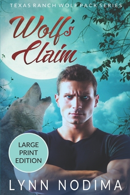Wolf's Claim: Texas Ranch Wolf Pack: Large Print - Nodima, Lynn