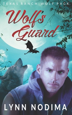 Wolf's Guard: Texas Ranch Wolf Pack - Nodima, Lynn