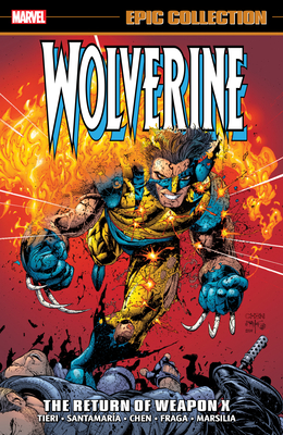 Wolverine Epic Collection: The Return of Weapon X - Tieri, Frank, and Nixon, Matt, and Chen, Sean