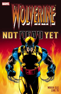 Wolverine: Not Dead Yet - Ellis, Warren (Text by)