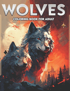 Wolves Coloring Book for Adult: Realistic and Fantasy Wolf Illustrations with Beautiful Flowers, Tribal Patterns, and Relaxing Nature Scenes.(For Adult)