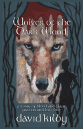 Wolves of the Dark Wood: A Novel of Blood and Glaur, Passion and Lost Love in a Scottish Dialect