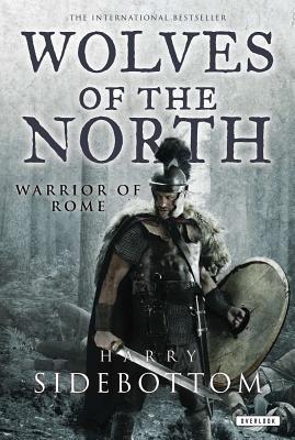 Wolves of the North: Warrior of Rome: Book 5 - Sidebottom, Harry