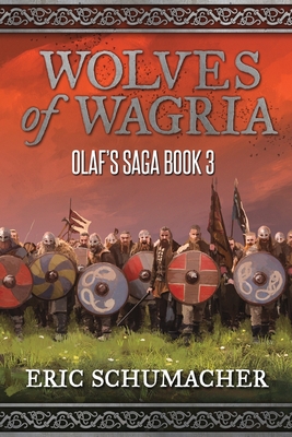 Wolves of Wagria: A Viking Age Novel (Olaf's Saga Book 3) - Schumacher, Eric