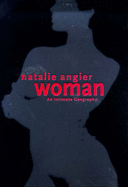 Woman: An Intimate Geography - Angier, Natalie