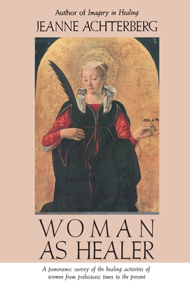 Woman as Healer - Achterberg, Jeanne