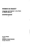 Woman as object : language and gender in the work of Alberto Moravia