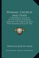 Woman, Church And State: A Historical Account Of The Status Of Woman Through The Christian Ages, With Reminiscences Of The Matriarchate (1893)