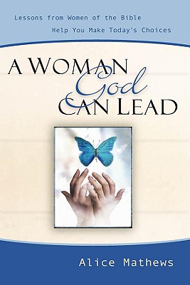 Woman God Can Lead - Mathews, Alice, Dr.