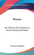 Woman: Her Position And Influence In Ancient Greece And Rome