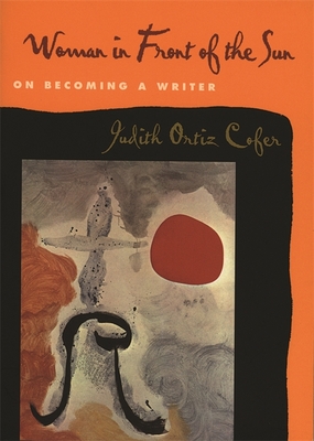 Woman in Front of the Sun: On Becoming a Writer - Cofer, Judith Ortiz