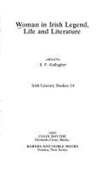 Woman in Irish legend, life and literature - Gallagher, S. F., and Canadian Association for Irish Studies. International Seminar (14th : 1981 : Trent University)