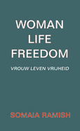 Woman Life Freedom: Vrouw Leven Vrijheid