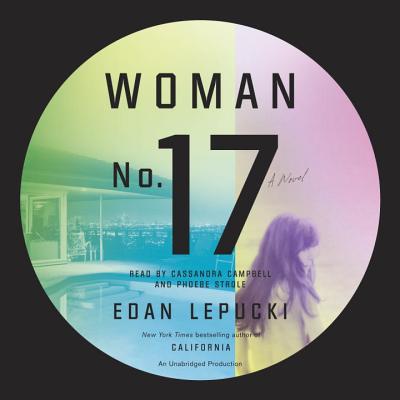 Woman No. 17 - Lepucki, Edan, and Campbell, Cassandra (Read by), and Strole, Phoebe (Read by)