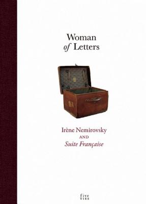 Woman of Letters: Irene Nemirovsky and Suite Francaise - Corpet, Olivier, Professor (Editor), and White, Garrett (Editor), and Nemirovsky, Irene (Text by)