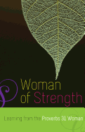 Woman of Strength: Learning from the Proverbs 31 Woman