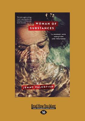 Woman of Substances: A Journey into Addiction and Treatment - Valentish, Jenny