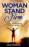 Woman Stand Firm: Armor Up in the Battle For Your Identity