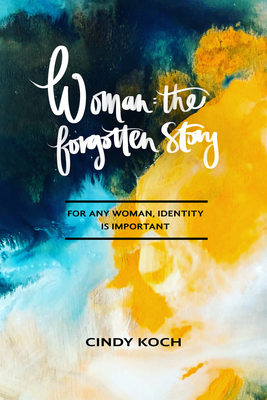 Woman: The Forgotten Story - Koch, Cindy