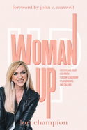 Woman Up: Discovering your God-given voice in leadership, relationships, and calling