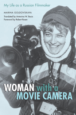 Woman with a Movie Camera: My Life as a Russian Filmmaker - Goldovskaya, Marina, and Bouis, Antonina W (Translated by), and Rosen, Robert (Introduction by)