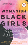 Womanish Black Girls: Women Resisting the Contradictions of Silence and Voice