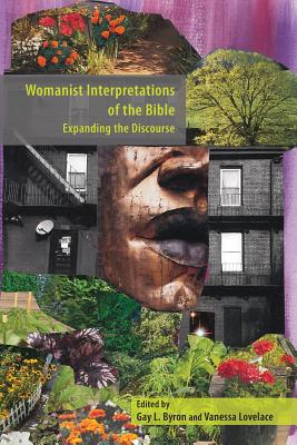 Womanist Interpretations of the Bible: Expanding the Discourse - Byron, Gay L (Editor), and Lovelace, Vanessa (Editor)
