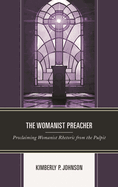 Womanist Preacher: Proclaiming Womanist Rhetoric from the Pulpit