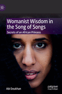 Womanist Wisdom in the Song of Songs: Secrets of an African Princess